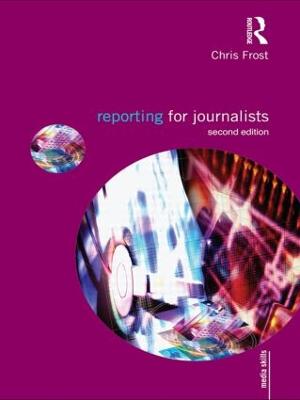 Reporting for Journalists 2nd edition
