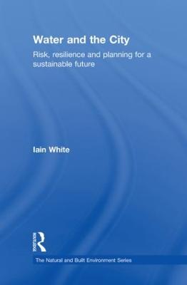 Water and the City: Risk, Resilience and Planning for a Sustainable Future