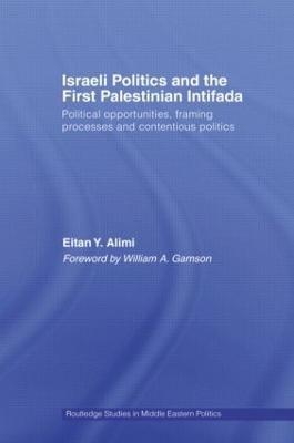 Israeli Politics and the First Palestinian Intifada: Political Opportunities, Framing Processes and Contentious Politics