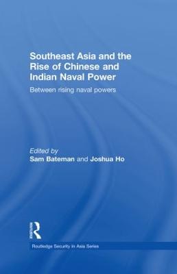 Southeast Asia and the Rise of Chinese and Indian Naval Power: Between Rising Naval Powers