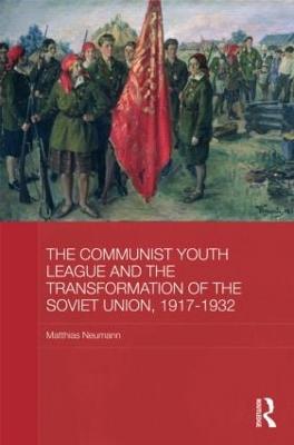 Communist Youth League and the Transformation of the Soviet Union, 1917-1932