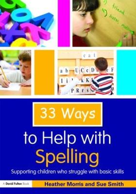 33 Ways to Help with Spelling: Supporting Children who Struggle with Basic Skills