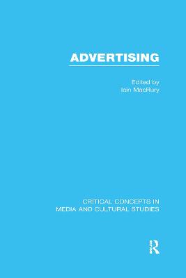 Advertising: Critical Concepts in Media and Cultural Studies