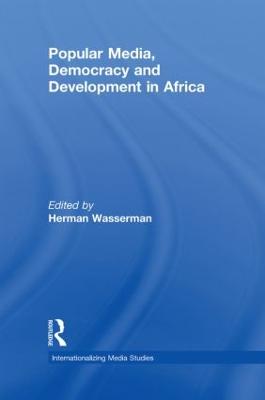 Popular Media, Democracy and Development in Africa