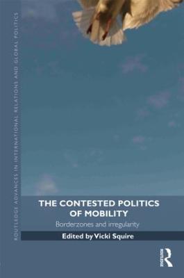 Contested Politics of Mobility: Borderzones and Irregularity