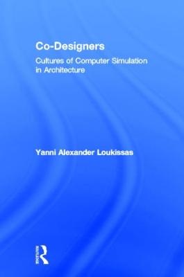 Co-Designers: Cultures of Computer Simulation in Architecture