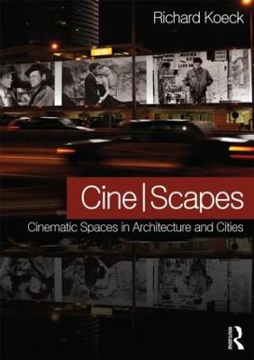 Cine-scapes: Cinematic Spaces in Architecture and Cities
