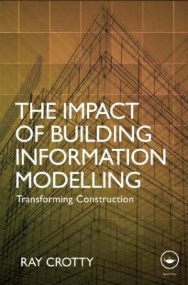 Impact of Building Information Modelling: Transforming Construction