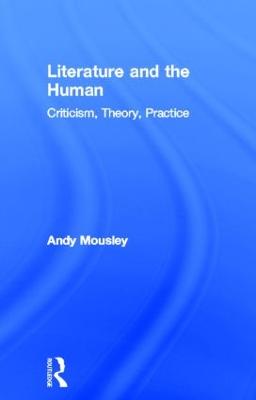 Literature and the Human: Criticism, Theory, Practice