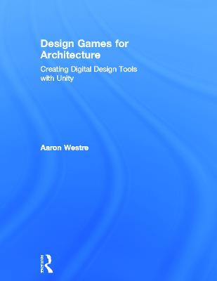 Design Games for Architecture: Creating Digital Design Tools with Unity