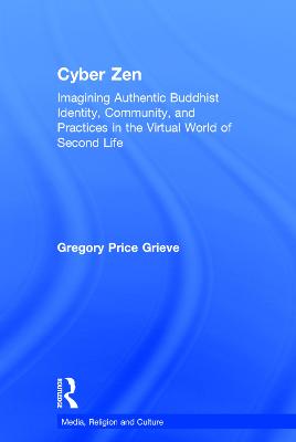 Cyber Zen: Imagining Authentic Buddhist Identity, Community, and Practices in the  Virtual World of Second Life