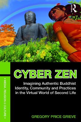 Cyber Zen: Imagining Authentic Buddhist Identity, Community, and Practices in the  Virtual World of Second Life