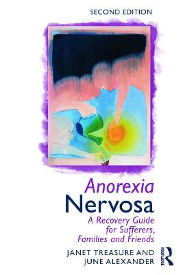 Anorexia Nervosa: A Recovery Guide for Sufferers, Families and Friends 2nd edition