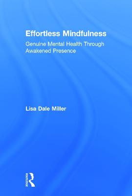 Effortless Mindfulness: Genuine Mental Health Through Awakened Presence