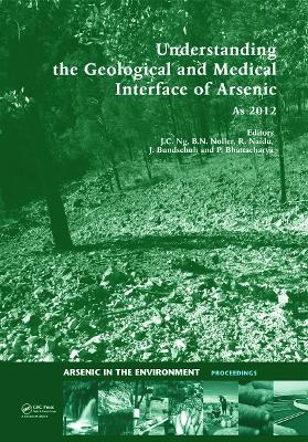 Understanding the Geological and Medical Interface of Arsenic - As 2012: Proceedings of the 4th International Congress on Arsenic in the Environment,  22-27 July 2012, Cairns, Australia