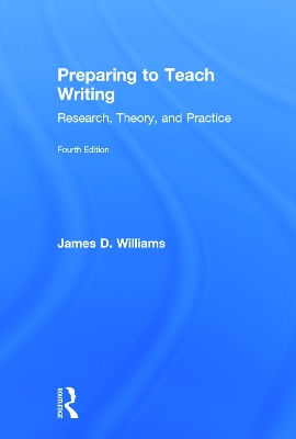 Preparing to Teach Writing: Research, Theory, and Practice 4th edition