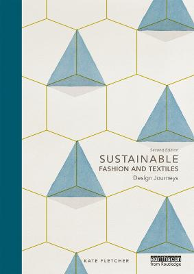 Sustainable Fashion and Textiles: Design Journeys 2nd edition