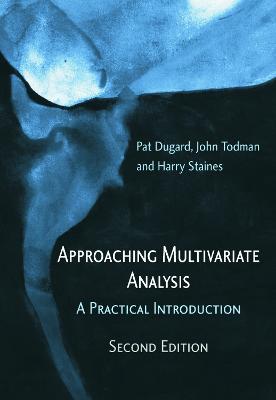 Approaching Multivariate Analysis, 2nd Edition: A Practical Introduction 2nd edition