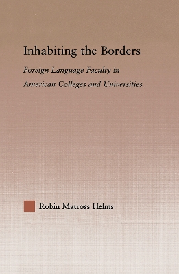 Inhabiting the Borders: Foreign Language Faculty in American Colleges and Universities