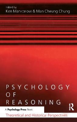 Psychology of Reasoning: Theoretical and Historical Perspectives