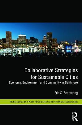 Collaborative Strategies for Sustainable Cities: Economy, Environment and Community in Baltimore