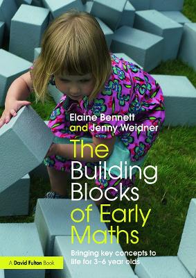 Building Blocks of Early Maths: Bringing key concepts to life for 3-6 year olds