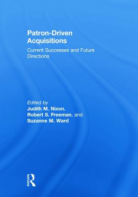 Patron-Driven Acquisitions: Current Successes and Future Directions