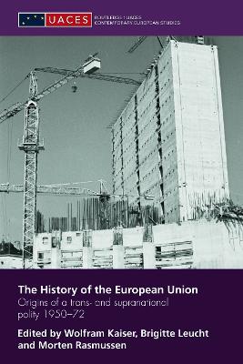 History of the European Union: Origins of a Trans- and Supranational Polity 1950-72
