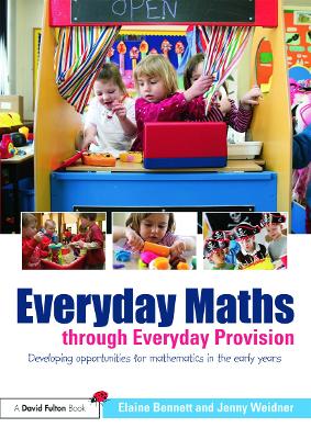 Everyday Maths through Everyday Provision: Developing opportunities for mathematics in the early years