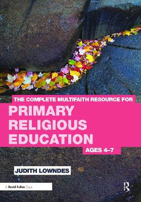 Complete Multifaith Resource for Primary Religious Education: Ages 4-7
