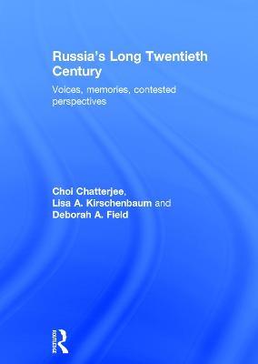 Russia's Long Twentieth Century: Voices, Memories, Contested Perspectives