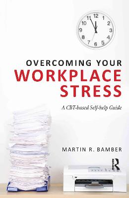 Overcoming Your Workplace Stress: A CBT-based Self-help Guide
