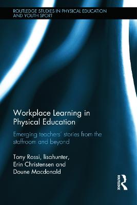 Workplace Learning in Physical Education: Emerging Teachers Stories from the Staffroom and Beyond