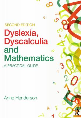 Dyslexia, Dyscalculia and Mathematics: A practical guide 2nd edition