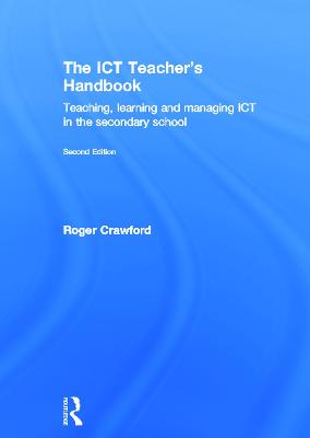 ICT Teacher's Handbook: Teaching, learning and managing ICT in the secondary school 2nd edition