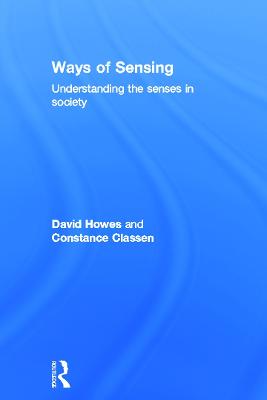 Ways of Sensing: Understanding the Senses In Society