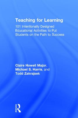 Teaching for Learning: 101 Intentionally Designed Educational Activities to Put Students on the  Path to Success