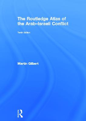 Routledge Atlas of the Arab-Israeli Conflict 10th edition