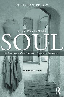 Places of the Soul: Architecture and environmental design as a healing art 3rd edition