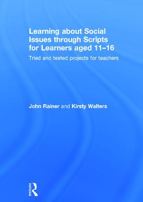 Learning about Social Issues through Scripts for Learners aged 11-16: Tried and tested projects for teachers