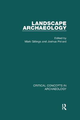 Landscape Archaeology: Critical Concepts in Archaeology, Volume I-IV