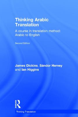 Thinking Arabic Translation: A Course in Translation Method: Arabic to English 2nd edition