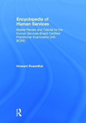 Encyclopedia of Human Services: Master Review and Tutorial for the Human Services-Board Certified  Practitioner Examination (HS-BCPE)