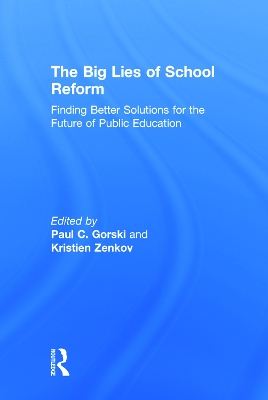 Big Lies of School Reform: Finding Better Solutions for the Future of Public Education