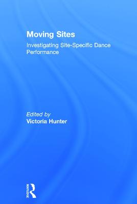 Moving Sites: Investigating Site-Specific Dance Performance