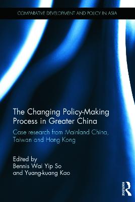 Changing Policy-Making Process in Greater China: Case research from Mainland China, Taiwan and Hong Kong