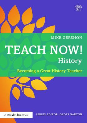 Teach Now! History: Becoming a Great History Teacher
