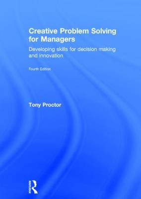 Creative Problem Solving for Managers: Developing Skills for Decision Making and Innovation 4th New edition