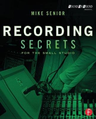 Recording Secrets for the Small Studio