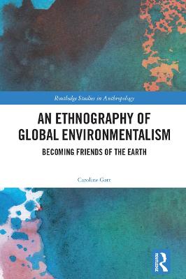 Ethnography of Global Environmentalism: Becoming Friends of the Earth